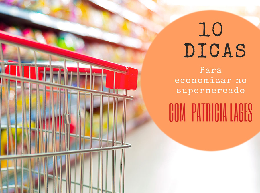 10 dicas para economizar no SUPERMERCADO