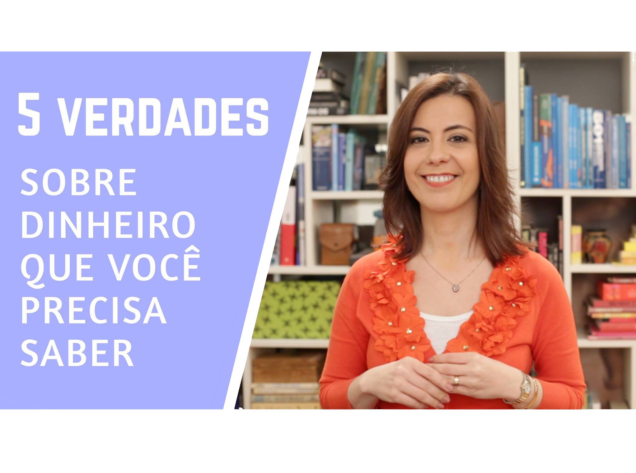 5 verdades sobre dinheiro que você precisa saber