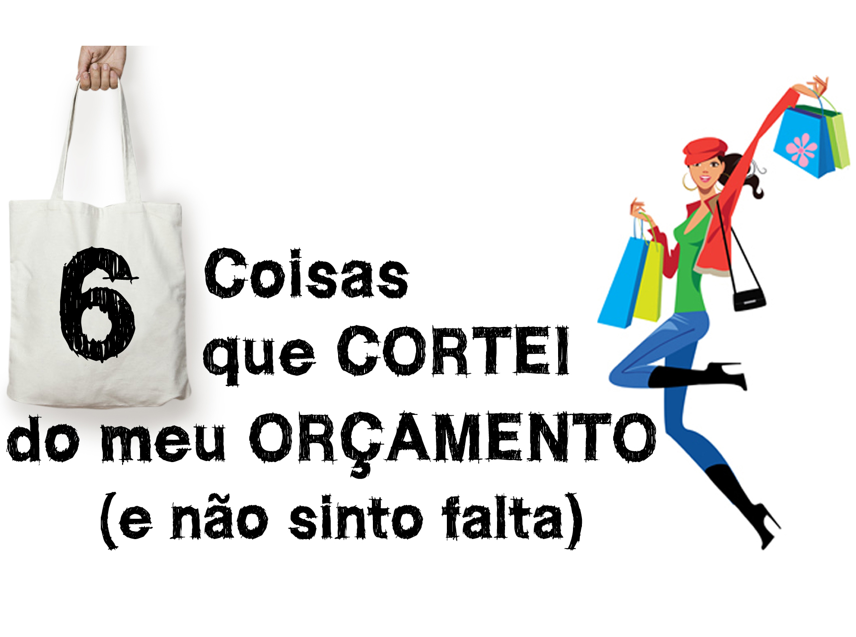 6 coisas que cortei do meu orçamento (e não sinto falta!)