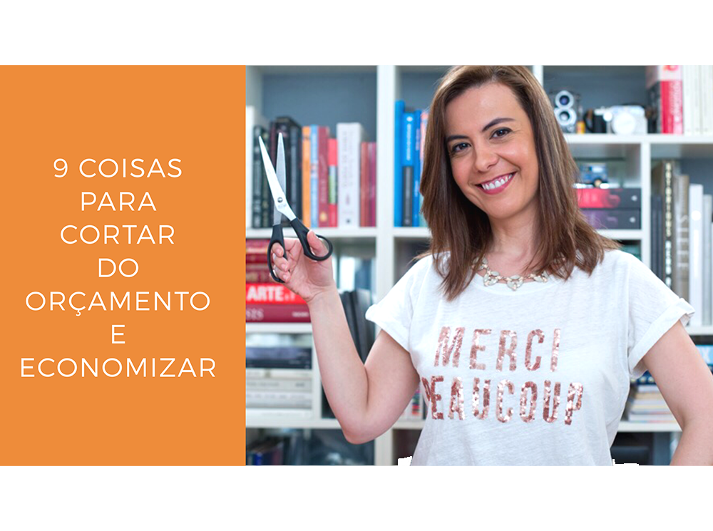 9 coisas para cortar do orçamento e economizar!