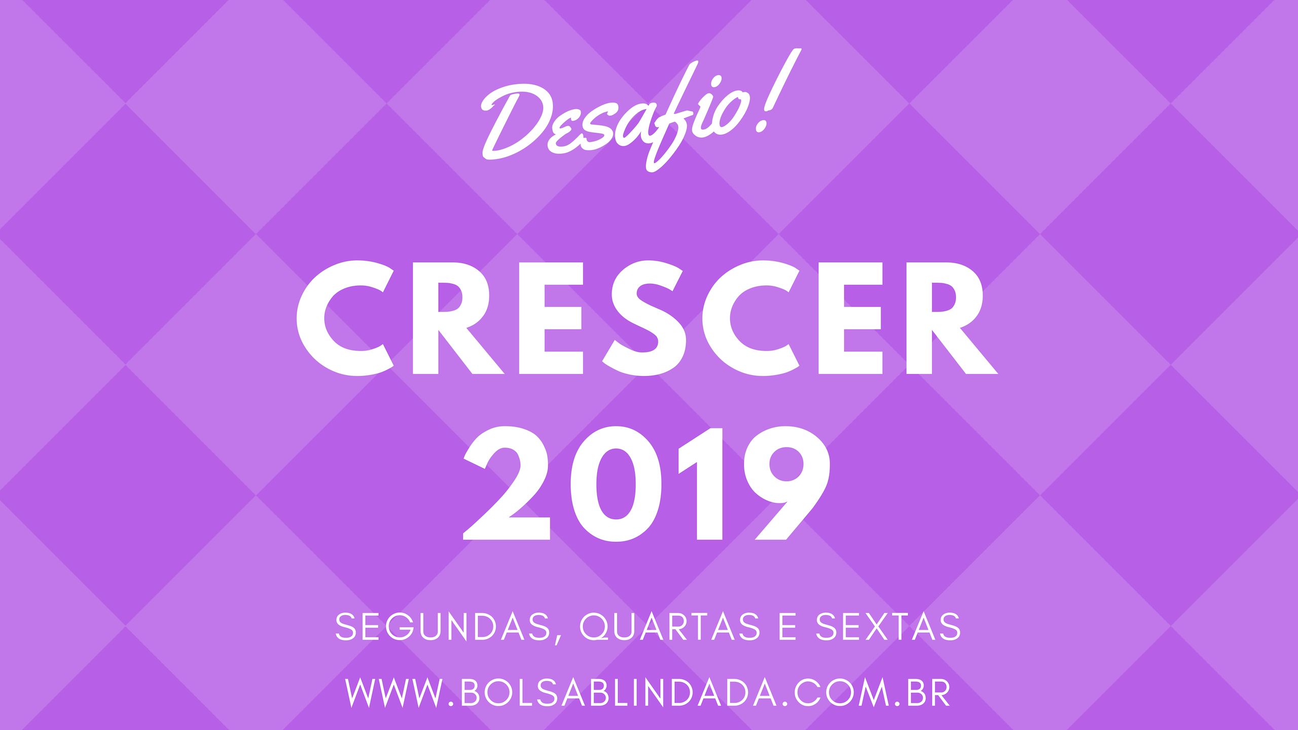 Prepare-se para o “Desafio Crescer em 2019”