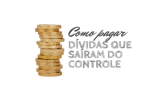 Como pagar dívidas que saíram do controle