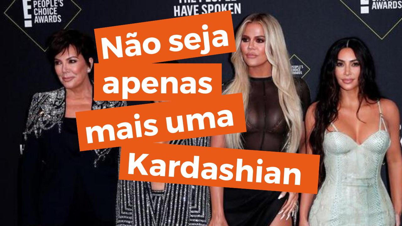 Desafio MNC 4 – Não seja mais uma Kardashian