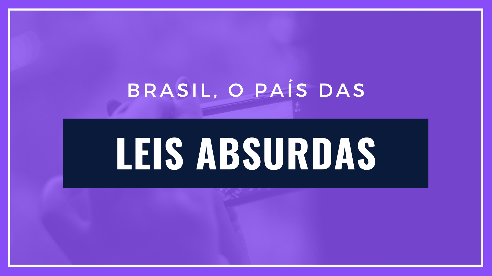 Leis absurdas atrasam o progresso do país