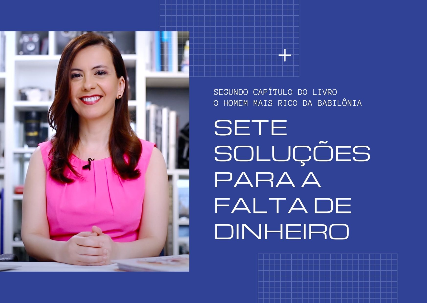 7 soluções para a falta de dinheiro – O homem mais rico da Babilônia – Parte 2