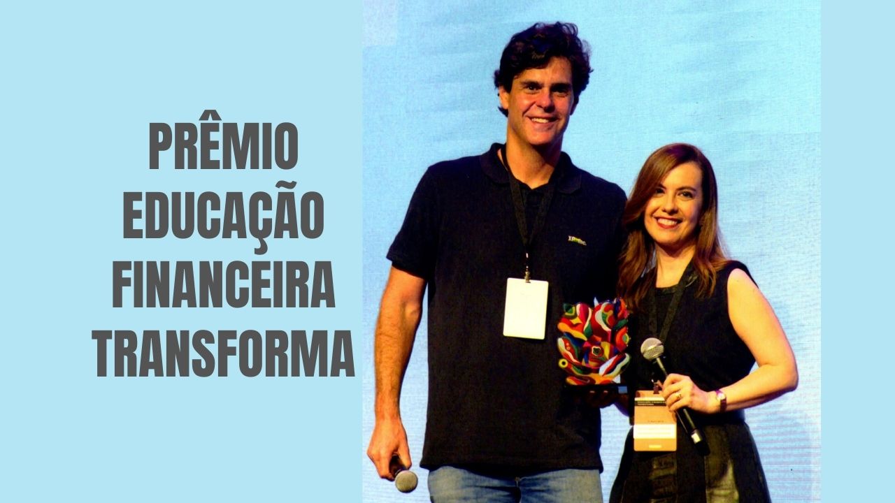 Prêmio Educação Financeira Transforma: Ganhamos!