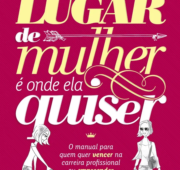 Lugar de mulher é onde ela quiser